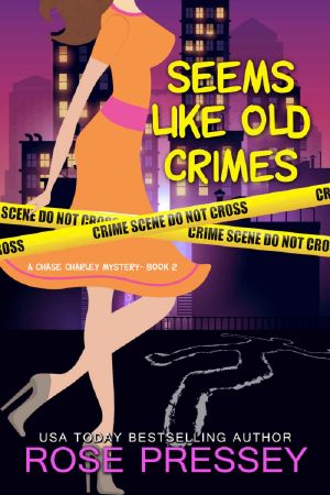 [Chase Charley Mystery 02] • Rose Pressey - Chase Charley 02 - Seems Like Old Crimes